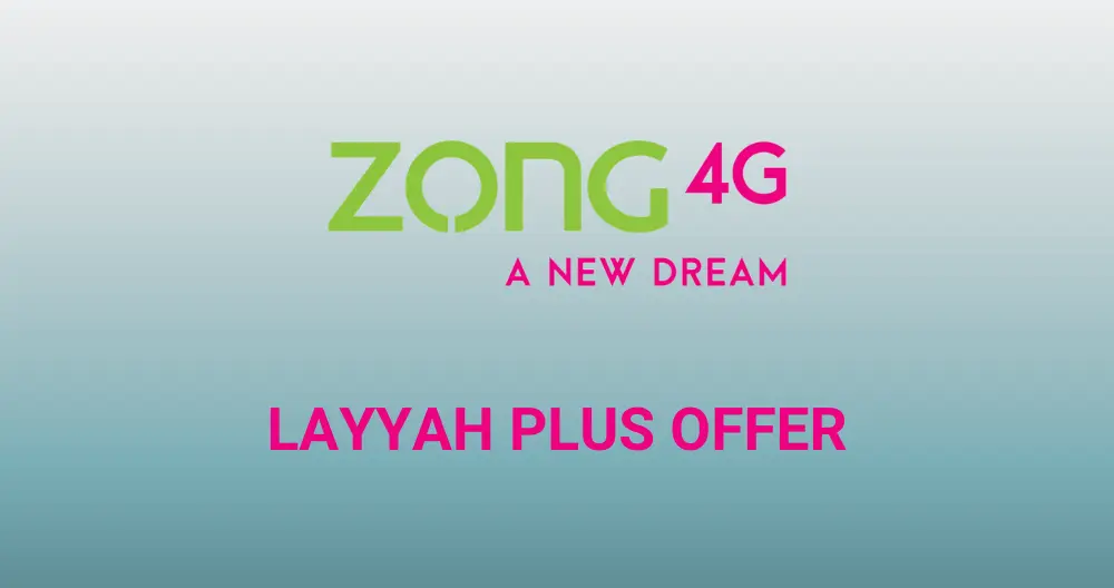 Zong Layyah Plus Offer