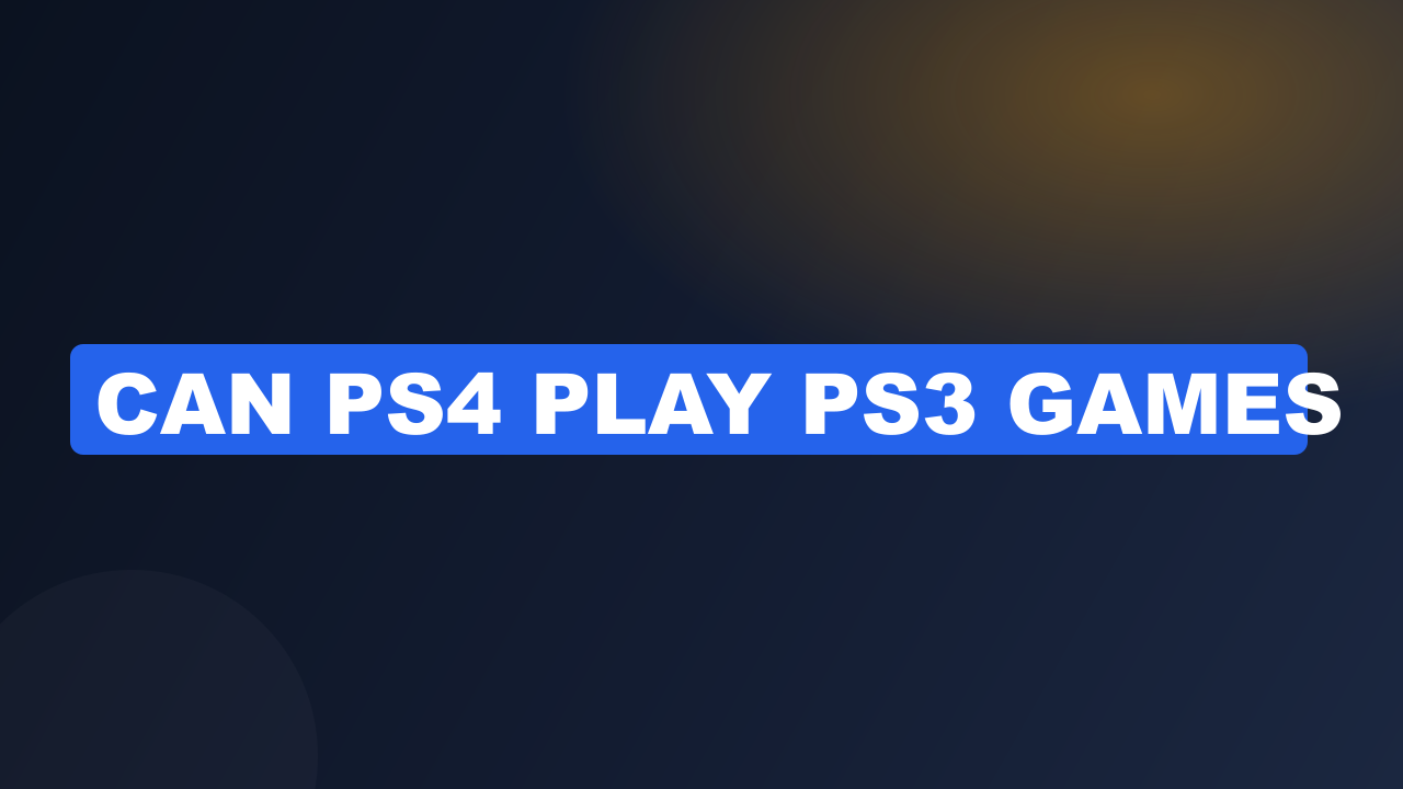 Can ps4 play ps3 games