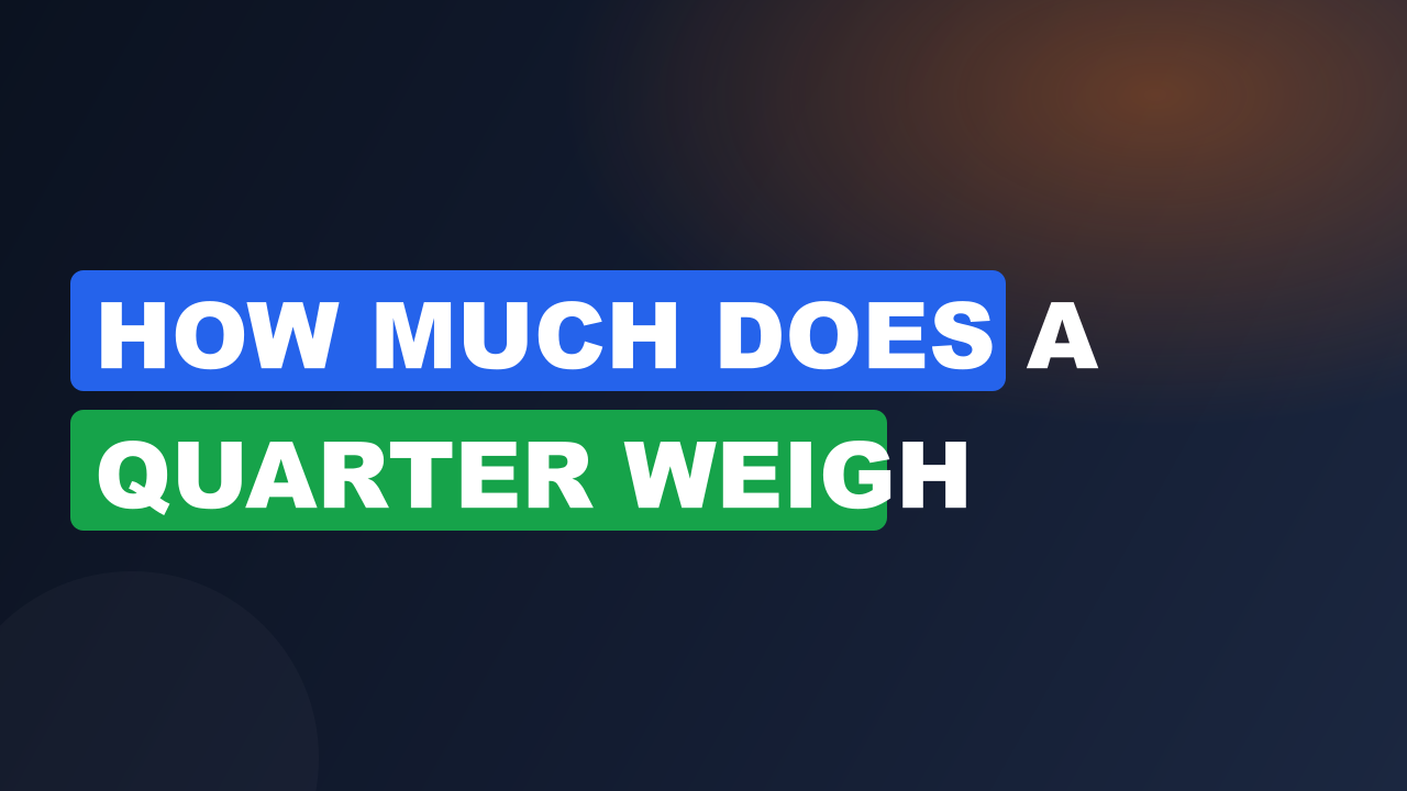 How much does a quarter weigh