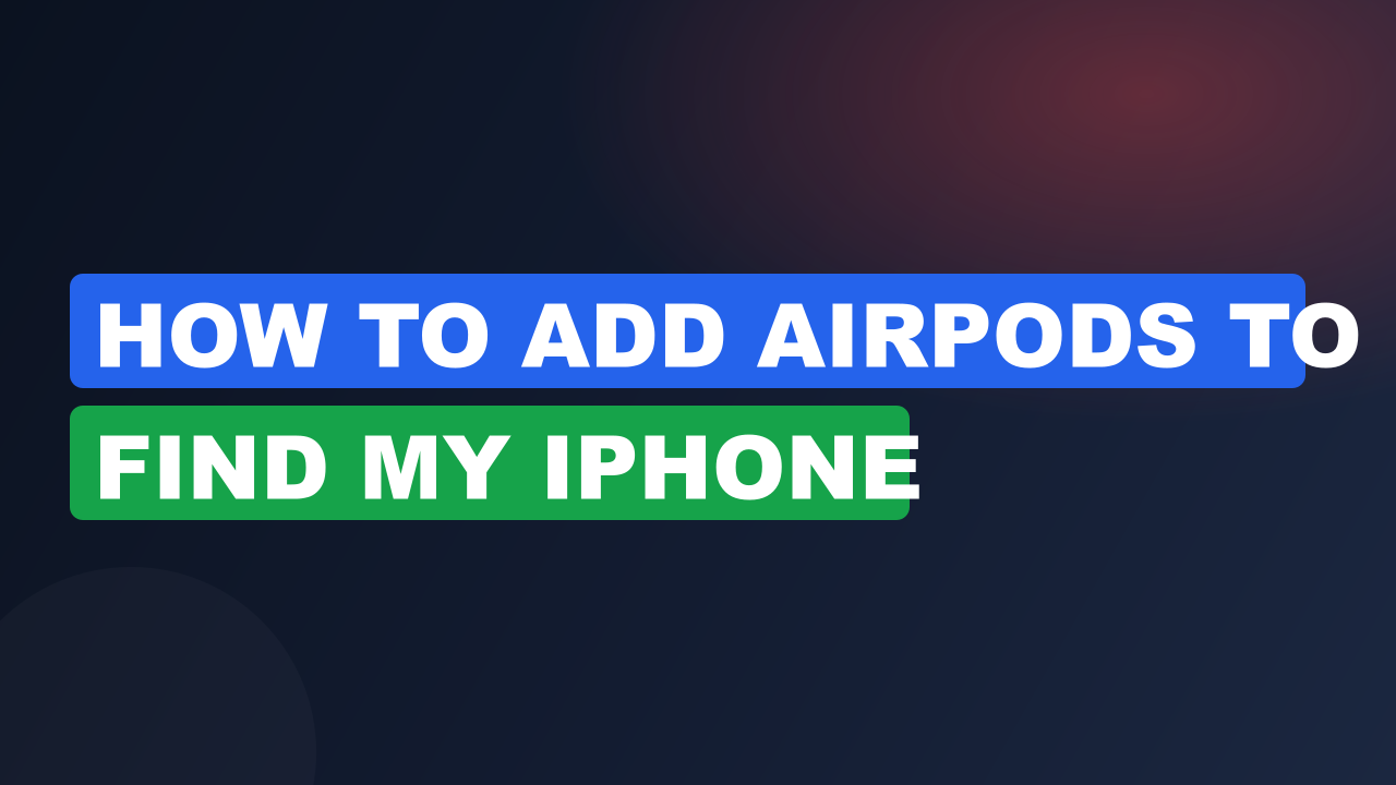 How to add airpods to find my iphone