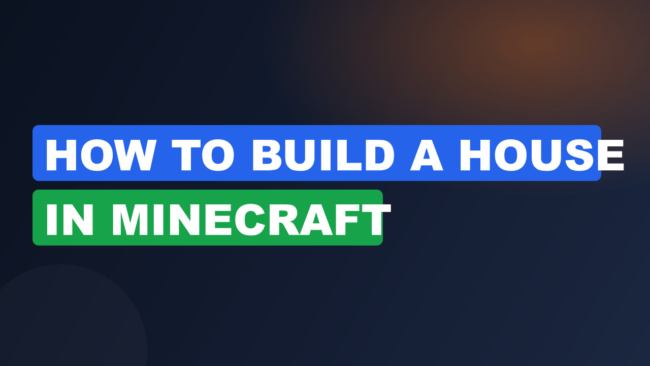 How to build a house in minecraft