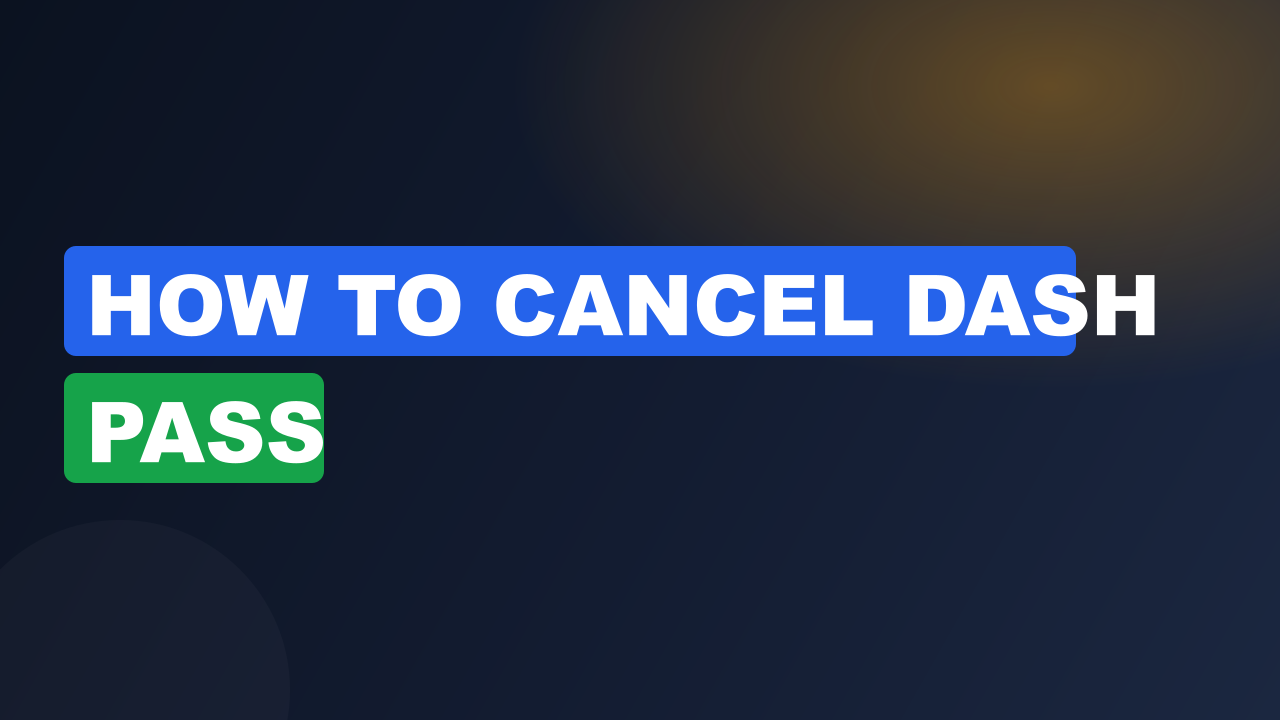 How to cancel dash pass