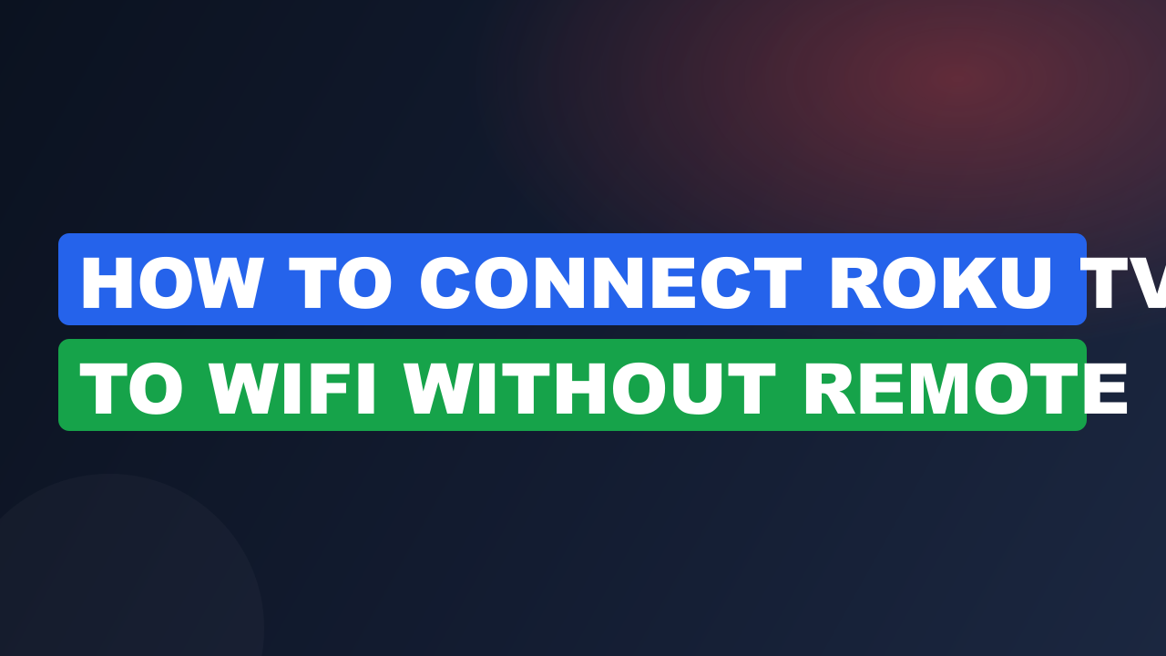 How to connect roku tv to wifi without remote
