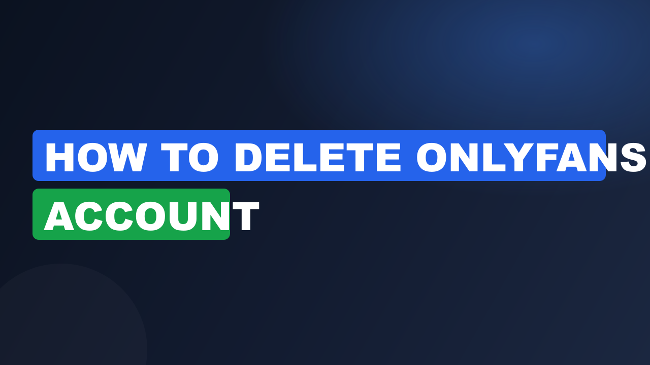 How to delete onlyfans account