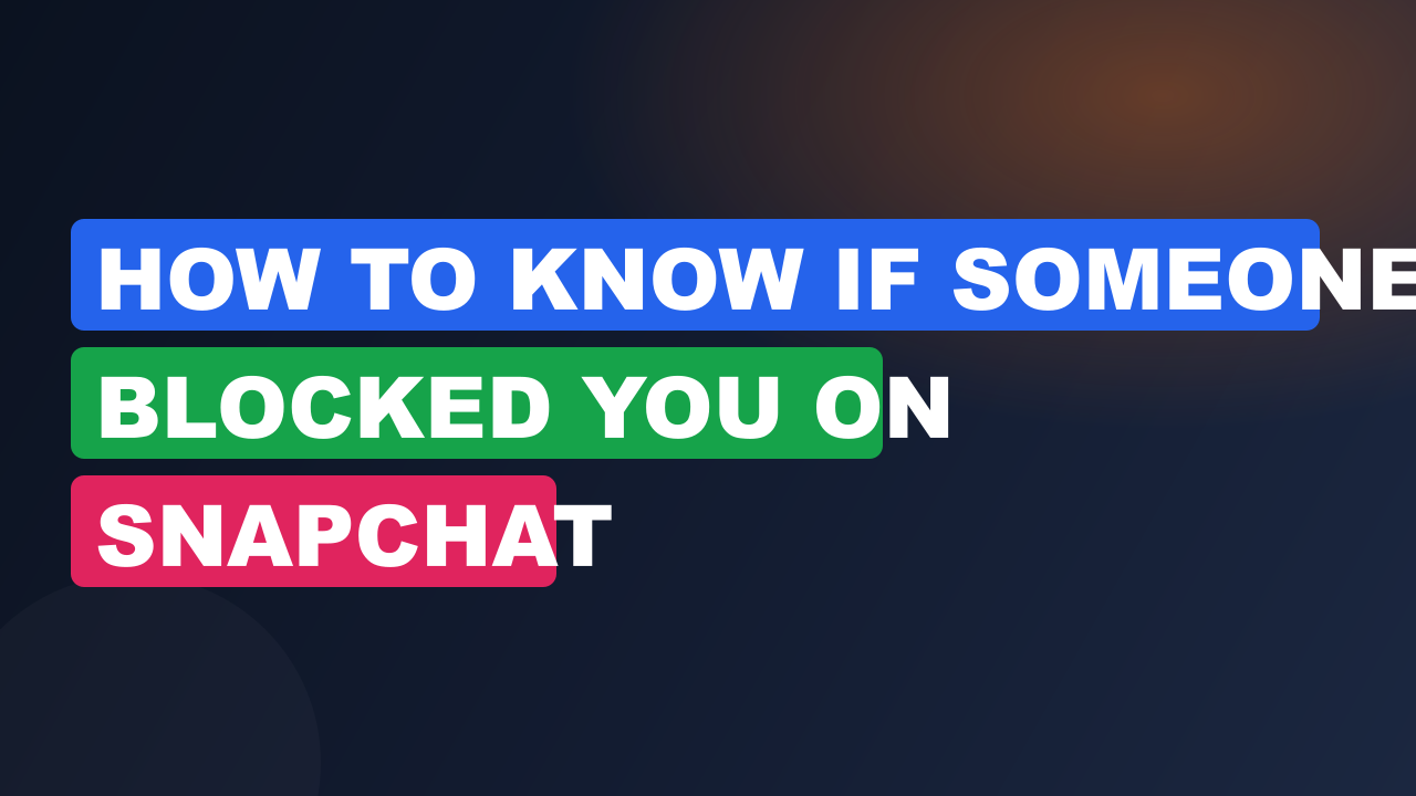 How to know if someone blocked you on snapchat
