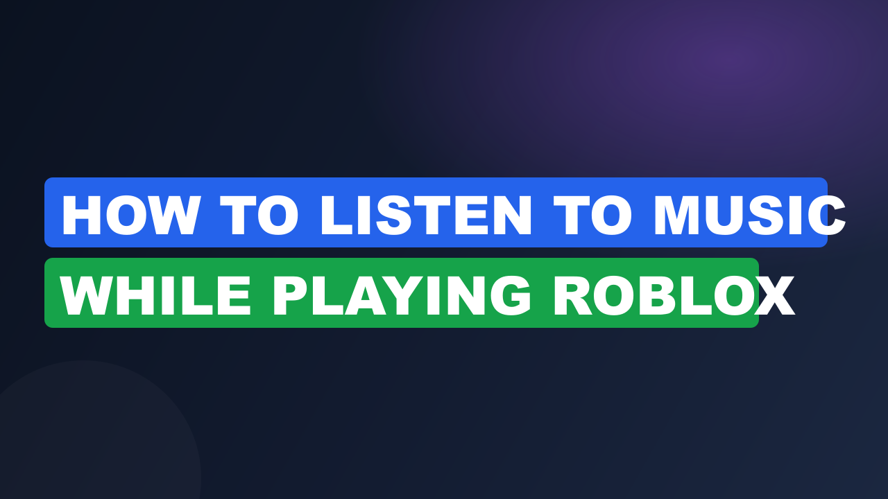How to listen to music while playing roblox