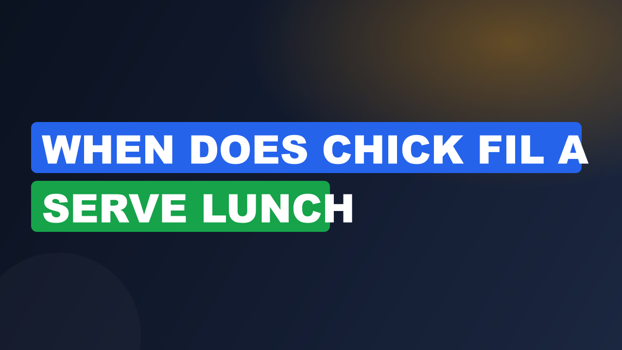 When does chick fil a serve lunch